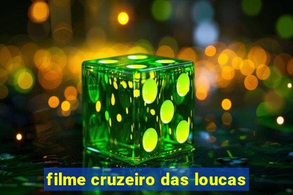 filme cruzeiro das loucas